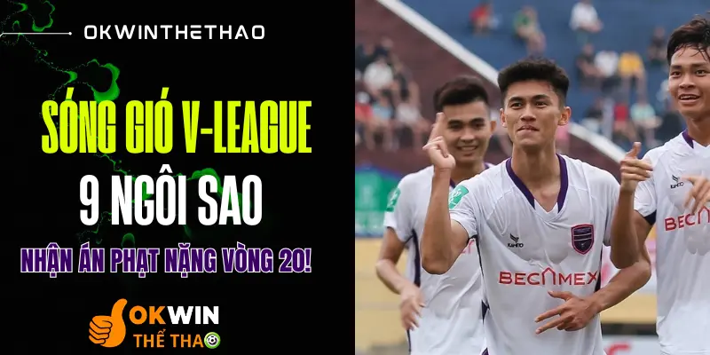 V-League Vòng 20: 9 Cầu Thủ Bị Treo Giò, Cục Diện Thay Đổi