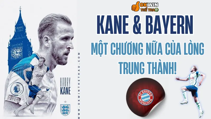 Harry Kane ở lại Bayern Munich – Cam kết thêm một mùa giữa tin đồn Premier League